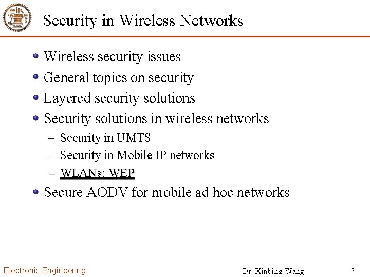 Security in Wireless Networks Wireless security issues General topics on security Layered security solutions