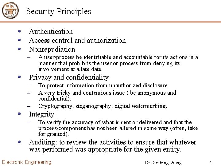 Security Principles Authentication Access control and authorization Nonrepudiation – A user/process be identifiable and