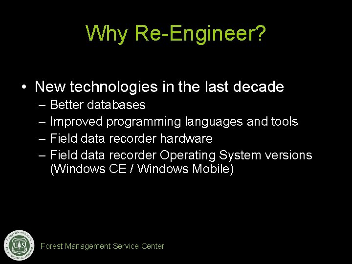 Why Re-Engineer? • New technologies in the last decade – Better databases – Improved