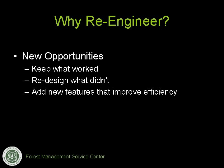 Why Re-Engineer? • New Opportunities – Keep what worked – Re-design what didn’t –