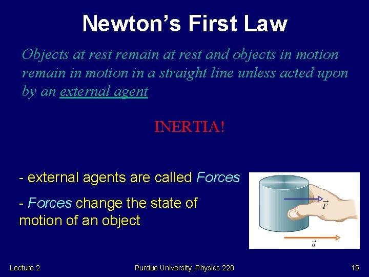 Newton’s First Law Objects at rest remain at rest and objects in motion remain