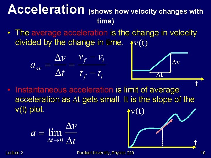 Acceleration (shows how velocity changes with time) • The average acceleration is the change