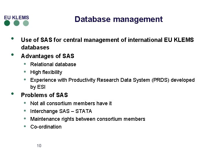 Database management • • • Use of SAS for central management of international EU