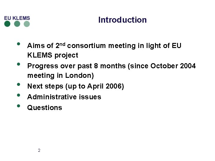 Introduction • • • Aims of 2 nd consortium meeting in light of EU
