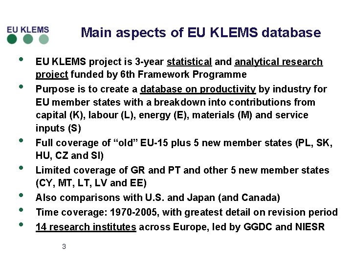 Main aspects of EU KLEMS database • • EU KLEMS project is 3 -year