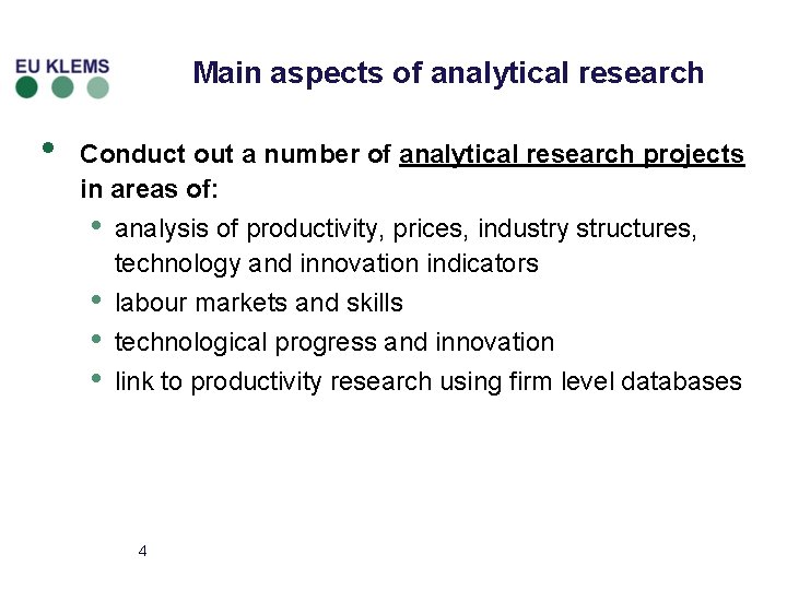 Main aspects of analytical research • Conduct out a number of analytical research projects