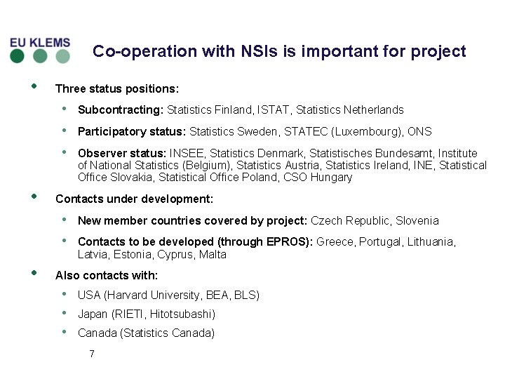 Co-operation with NSIs is important for project • Three status positions: • • Participatory