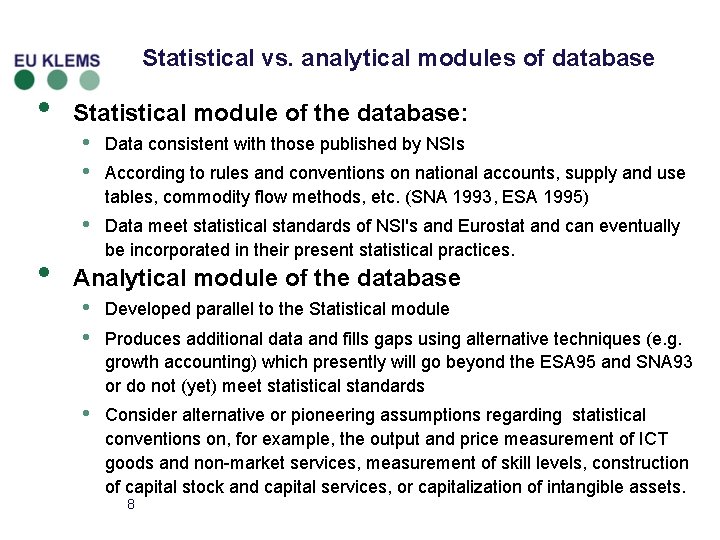 Statistical vs. analytical modules of database • Statistical module of the database: • Data