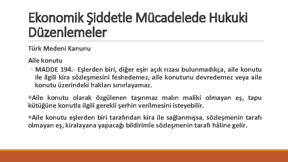 Ekonomik Şiddetle Mücadelede Hukuki Düzenlemeler Türk Medeni Kanunu Aile konutu ◦ MADDE 194. -