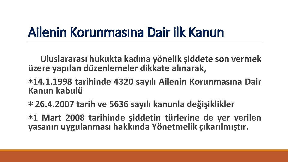 Ailenin Korunmasına Dair ilk Kanun Uluslararası hukukta kadına yönelik şiddete son vermek üzere yapılan