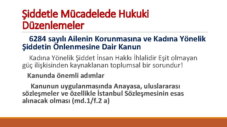 Şiddetle Mücadelede Hukuki Düzenlemeler 6284 sayılı Ailenin Korunmasına ve Kadına Yönelik Şiddetin Önlenmesine Dair