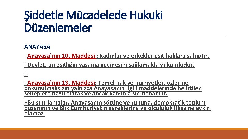 Şiddetle Mücadelede Hukuki Düzenlemeler ANAYASA ∗Anayasa`nın 10. Maddesi : Kadınlar ve erkekler eşit haklara