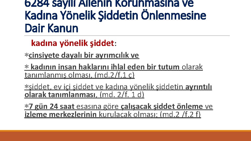 6284 sayılı Ailenin Korunmasına ve Kadına Yönelik Şiddetin Önlenmesine Dair Kanun kadına yönelik şiddet: