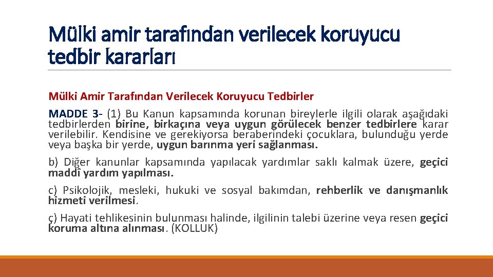 Mülki amir tarafından verilecek koruyucu tedbir kararları Mülki Amir Tarafından Verilecek Koruyucu Tedbirler MADDE