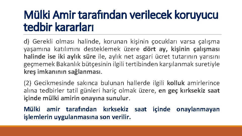 Mülki Amir tarafından verilecek koruyucu tedbir kararları d) Gerekli olması halinde, korunan kişinin çocukları