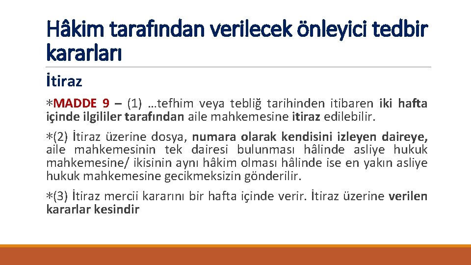 Hâkim tarafından verilecek önleyici tedbir kararları İtiraz ∗MADDE 9 – (1) …tefhim veya tebliğ