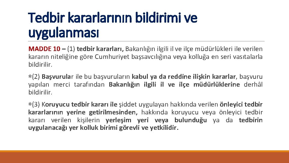 Tedbir kararlarının bildirimi ve uygulanması MADDE 10 – (1) tedbir kararları, Bakanlığın ilgili il