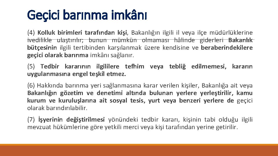 Geçici barınma imkânı (4) Kolluk birimleri tarafından kişi, Bakanlığın ilgili il veya ilçe müdürlüklerine