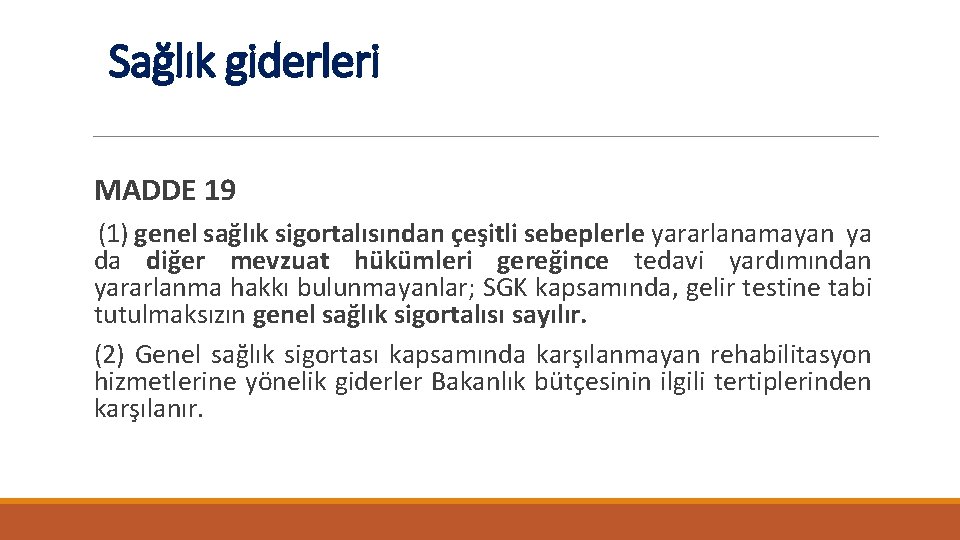 Sağlık giderleri MADDE 19 (1) genel sağlık sigortalısından çeşitli sebeplerle yararlanamayan ya da diğer