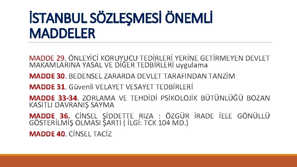 İSTANBUL SÖZLEŞMESİ ÖNEMLİ MADDELER MADDE 29. ÖNLEYİCİ KORUYUCU TEDİRLERİ YERİNE GETİRMEYEN DEVLET MAKAMLARINA YASAL