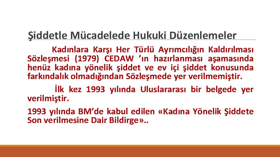 Şiddetle Mücadelede Hukuki Düzenlemeler Kadınlara Karşı Her Türlü Ayrımcılığın Kaldırılması Sözleşmesi (1979) CEDAW ’ın