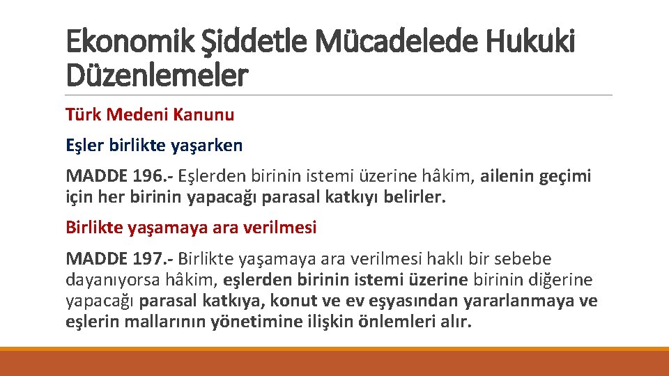 Ekonomik Şiddetle Mücadelede Hukuki Düzenlemeler Türk Medeni Kanunu Eşler birlikte yaşarken MADDE 196. -