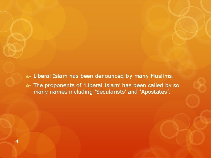  Liberal Islam has been denounced by many Muslims. The proponents of ‘Liberal Islam’