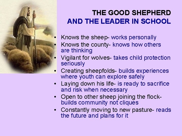 THE GOOD SHEPHERD AND THE LEADER IN SCHOOL • Knows the sheep- works personally