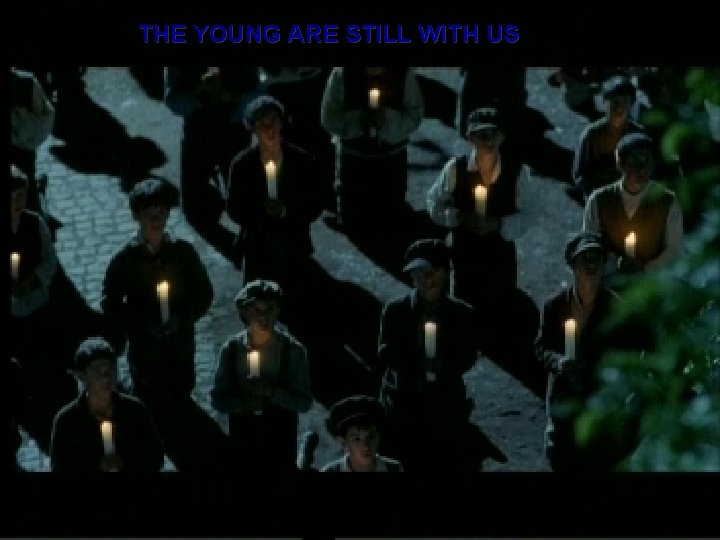 THE YOUNG ARE STILL WITH US 