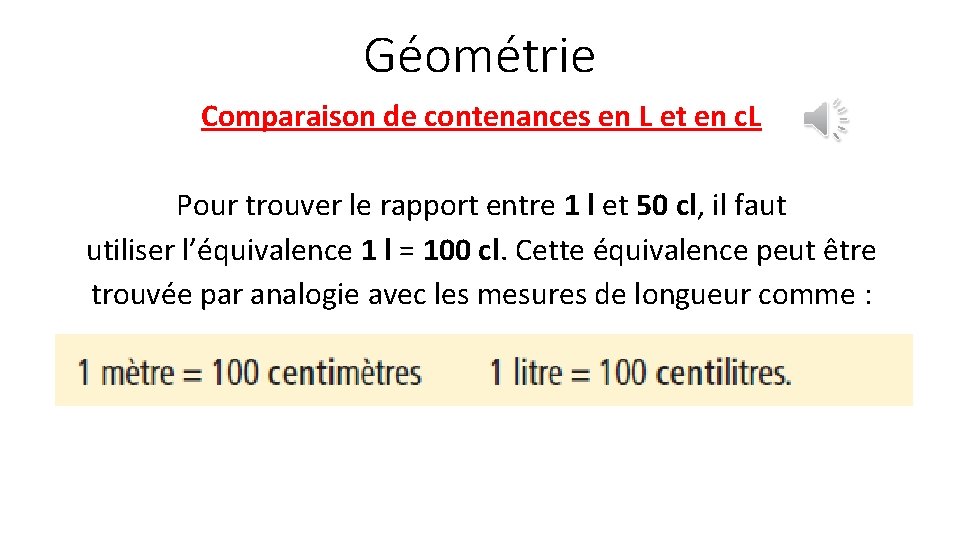 Géométrie Comparaison de contenances en L et en c. L Pour trouver le rapport