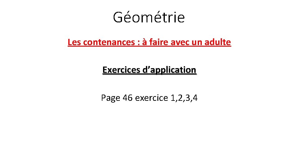 Géométrie Les contenances : à faire avec un adulte Exercices d’application Page 46 exercice