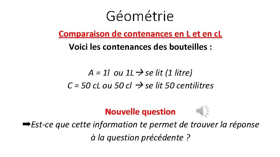 Géométrie Comparaison de contenances en L et en c. L Voici les contenances des