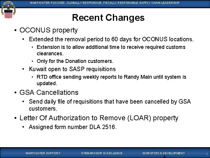 WARFIGHTER-FOCUSED, GLOBALLYRESPONSIVE, FISCALLYRESPONSIBLESUPPLYCHAINLEADERSHIP Recent Changes • OCONUS property • Extended the removal period to