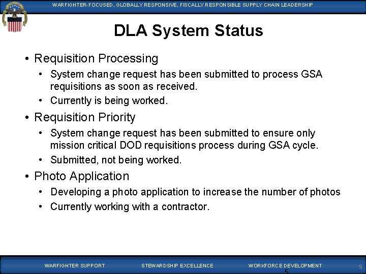 WARFIGHTER-FOCUSED, GLOBALLYRESPONSIVE, FISCALLYRESPONSIBLESUPPLYCHAINLEADERSHIP DLA System Status • Requisition Processing • System change request has