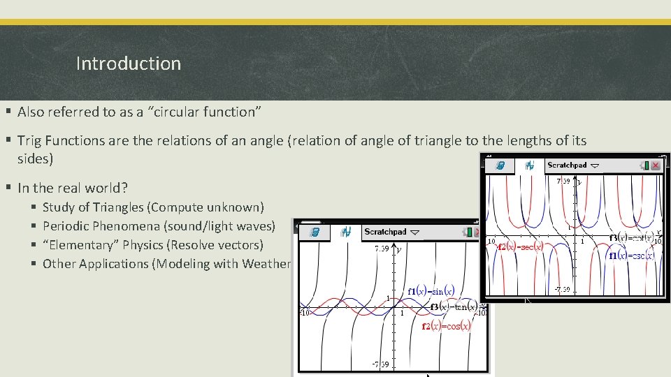 Introduction § Also referred to as a “circular function” § Trig Functions are the