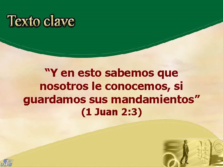 “Y en esto sabemos que nosotros le conocemos, si guardamos sus mandamientos” (1 Juan