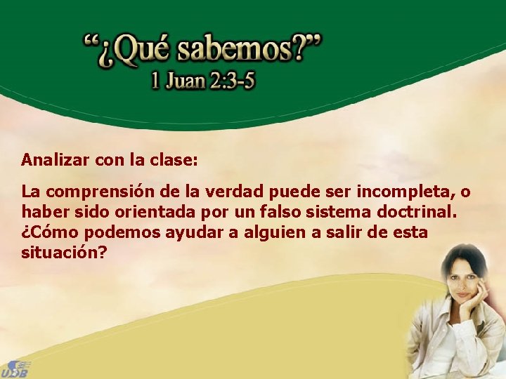 Analizar con la clase: La comprensión de la verdad puede ser incompleta, o haber