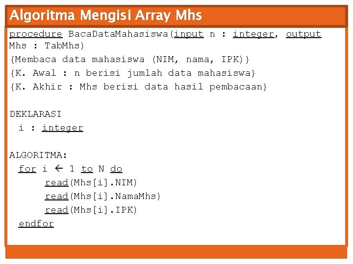 Algoritma Mengisi Array Mhs procedure Baca. Data. Mahasiswa(input n : integer, output Mhs :