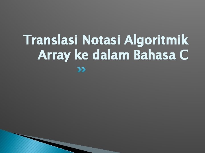 Translasi Notasi Algoritmik Array ke dalam Bahasa C 