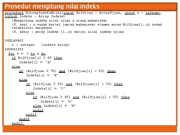 Prosedur mengitung nilai indeks procedure Hitung. Indeks. Nilai(input Nil. Ujian : Array. Ujian, input