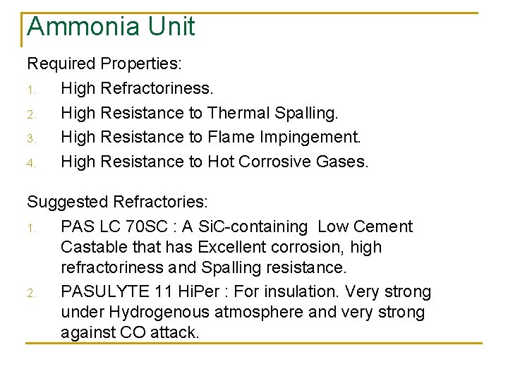 Ammonia Unit Required Properties: 1. High Refractoriness. 2. High Resistance to Thermal Spalling. 3.