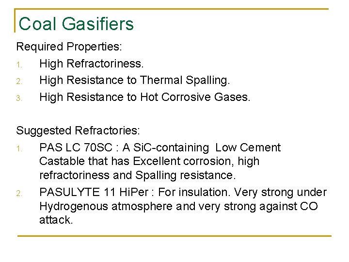 Coal Gasifiers Required Properties: 1. High Refractoriness. 2. High Resistance to Thermal Spalling. 3.