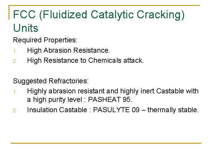 FCC (Fluidized Catalytic Cracking) Units Required Properties: 1. High Abrasion Resistance. 2. High Resistance