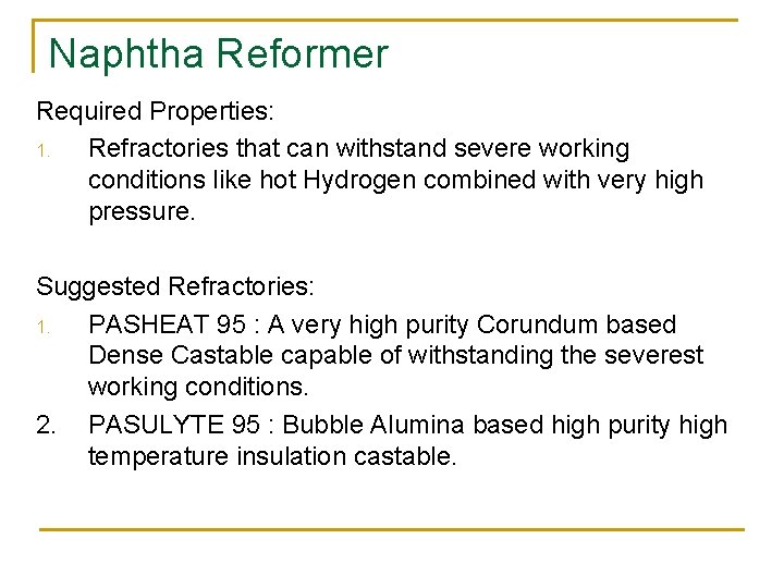 Naphtha Reformer Required Properties: 1. Refractories that can withstand severe working conditions like hot
