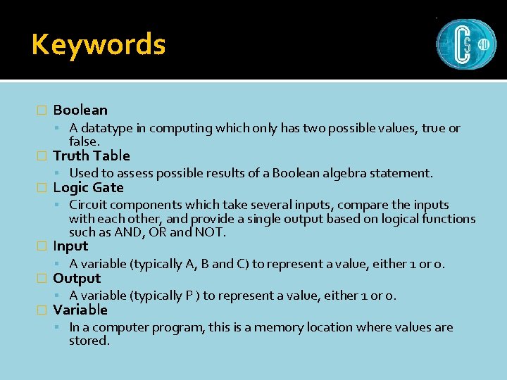Keywords � Boolean A datatype in computing which only has two possible values, true