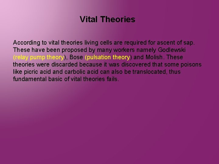 Vital Theories According to vital theories living cells are required for ascent of sap.