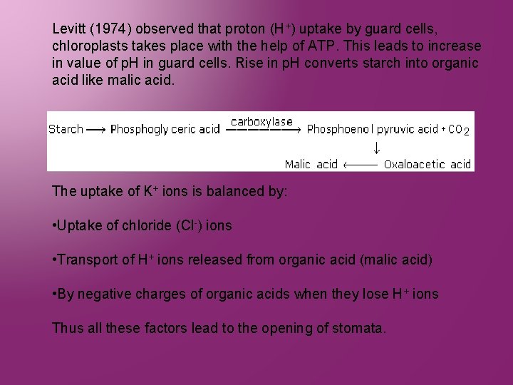 Levitt (1974) observed that proton (H+) uptake by guard cells, chloroplasts takes place with