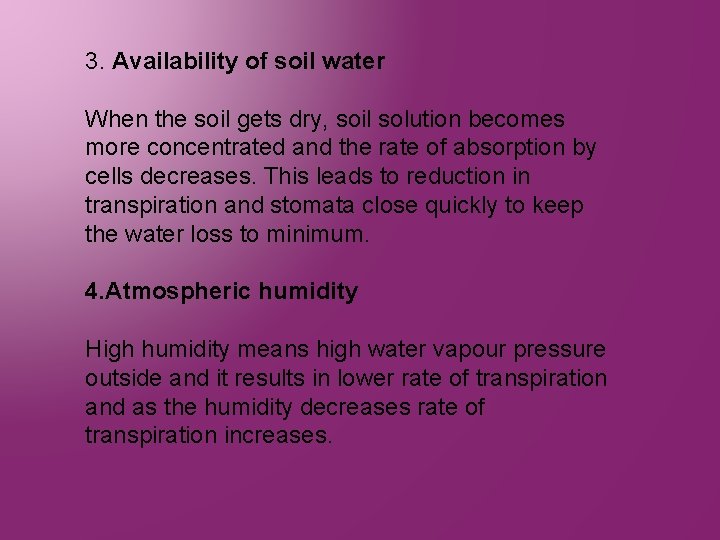 3. Availability of soil water When the soil gets dry, soil solution becomes more