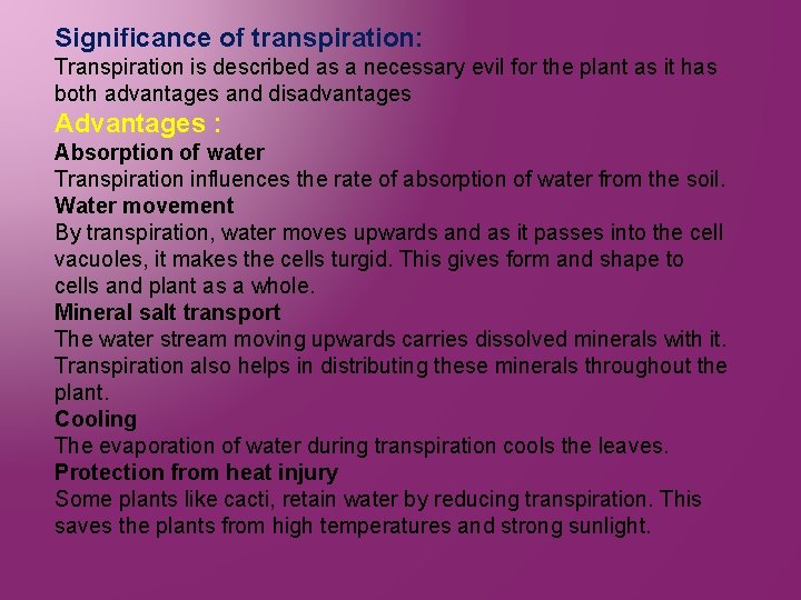 Significance of transpiration: Transpiration is described as a necessary evil for the plant as