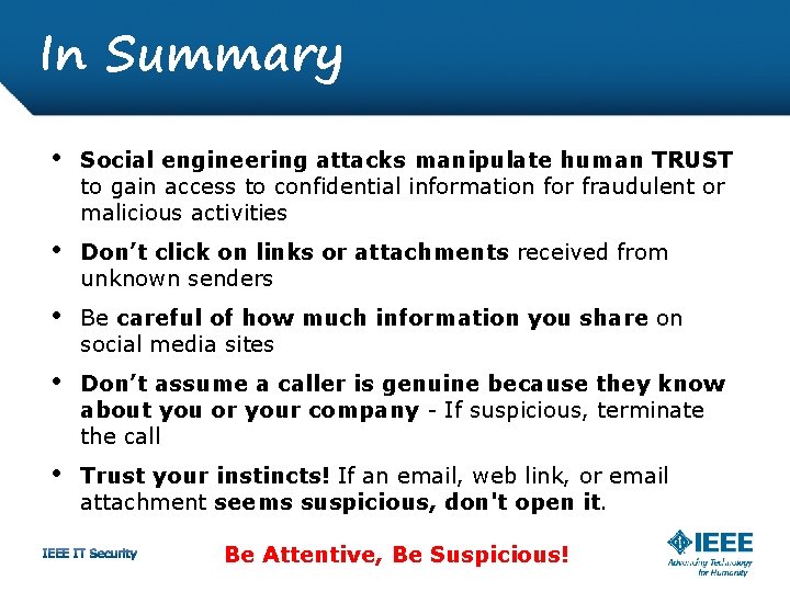 In Summary • Social engineering attacks manipulate human TRUST to gain access to confidential